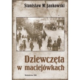 Dziewczęta w maciejówkach Stanisław M. Jankowski