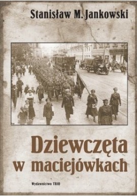 Dziewczęta w maciejówkach Stanisław M. Jankowski