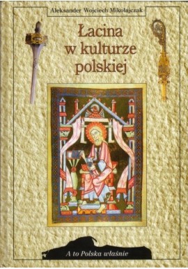 Łacina w kulturze polskiej Aleksander Wojciech Mikołajczak