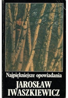 Najpiękniejsze opowiadania Jarosław Iwaszkiewicz