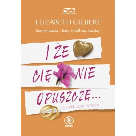 I że cię nie opuszczę... czyli love story Elizabeth Gilbert