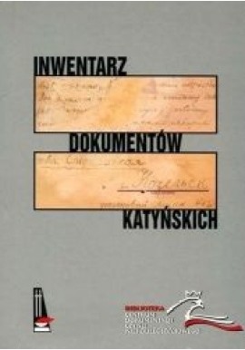 Inwentarz dokumentów katyńskich Stanisław M. Jankowski, Adam Roliński (oprac.)