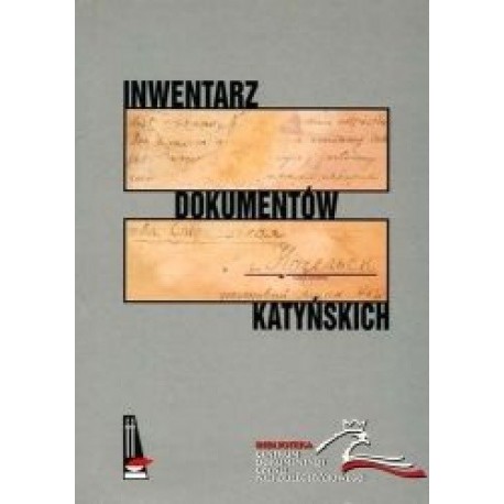 Inwentarz dokumentów katyńskich Stanisław M. Jankowski, Adam Roliński (oprac.)