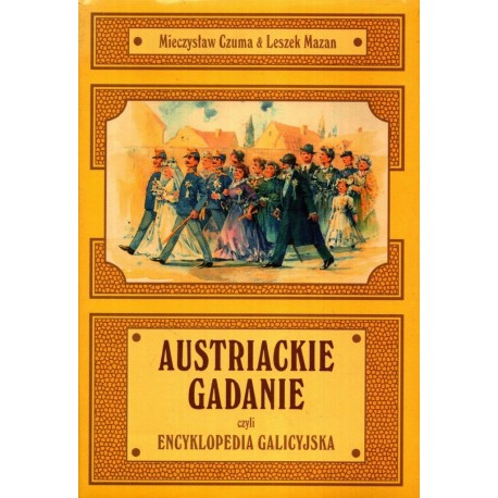 Austriackie gadanie czyli encyklopedia galicyjska Mieczysław Czuma, Leszek Mazan