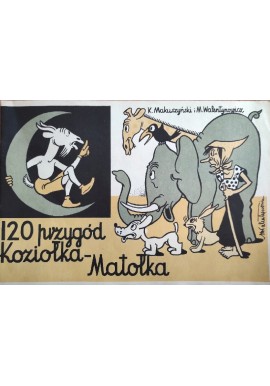 120 przygód Koziołka-Matołka K. Makuszyński, M. Walentynowicz