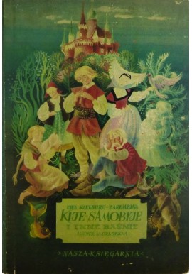 Kije-samobije i inne baśnie Ewa Szelburg-Zarembina, M. Orłowska (ilustr.) 1958r.