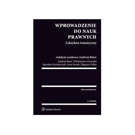 Wprowadzenie do nauk prawnych Leksykon tematyczny Andrzej Bator (red. nauk.)