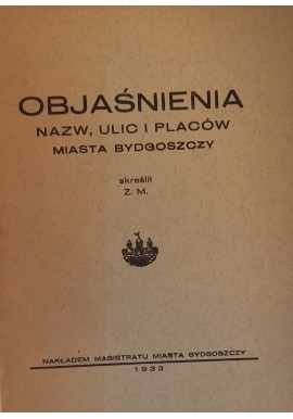 Objaśnienia nazw, ulic i placów Bydgoszczy Zygmunt Malewski 1933 r.