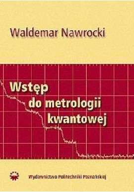 Wstęp do metrologii kwantowej Waldemar Nawrocki