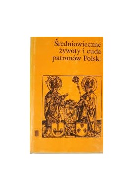 Średniowieczne żywoty i cuda patronów Polski Marian Plezia (oprac.)