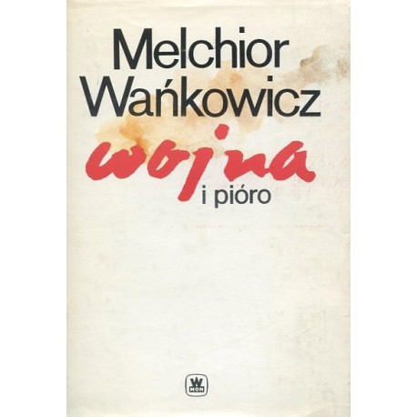 Wojna i pióro Melchior Wańkowicz