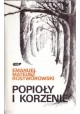 Popioły i korzenie Emanuel Mateusz Rostworowski