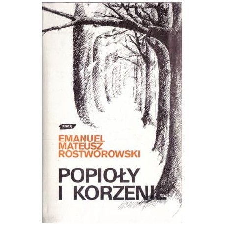 Popioły i korzenie Emanuel Mateusz Rostworowski