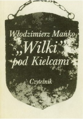 "Wilki" pod Kielcami Włodzimierz Mańko