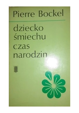 Dziecko śmiechu Czas narodzin Pierre Bockel