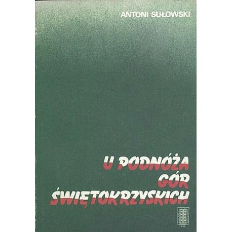 U podnóża Gór Świętokrzyskich Antoni Sułowski