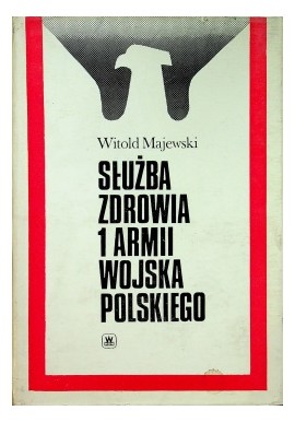 Służba zdrowia 1 Armii Wojska Polskiego Witold Majewski