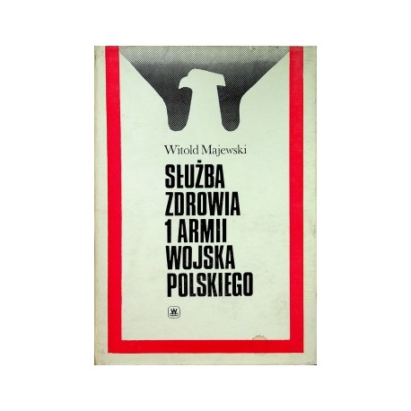 Służba zdrowia 1 Armii Wojska Polskiego Witold Majewski