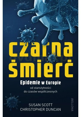 Czarna śmierć Epidemie w Europie od starożytności do czasów współczesnych Susan Scott, Christopher Duncan