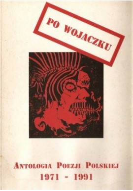 Po Wojaczku Antologia poezji polskiej 1971-1991 Praca Zbiorowa