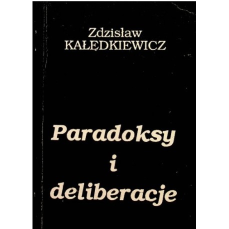 Paradoksy i deliberacje 1960-1986 Zdzisław Kałędkiewicz