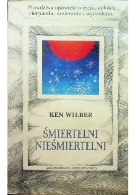 Śmiertelni nieśmiertelni Ken Wilber