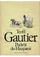 Podróż do Hiszpanii Teofil Gautier