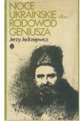 Noce ukraińskie albo rodowód geniusza Jerzy Jędrzejewicz