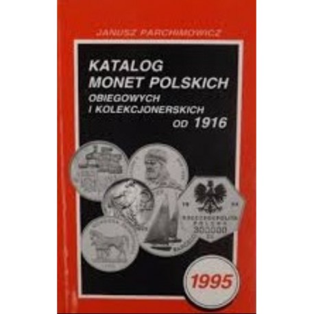 Katalog monet polskich obiegowych i kolekcjonerskich od 1916 Janusz Parchimowicz