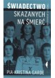 Świadectwo skazanych na śmierć - sześćdziesiąt lat później Pia-Kristina Garde