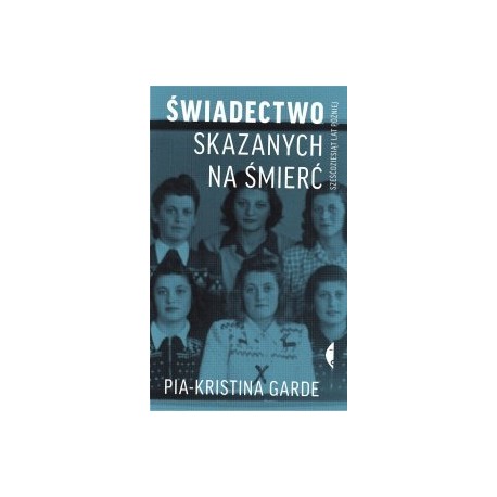 Świadectwo skazanych na śmierć - sześćdziesiąt lat później Pia-Kristina Garde