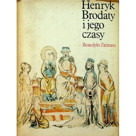 Henryk Brodaty i jego czasy Benedykt Zientara