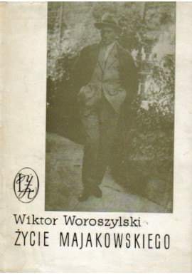 Życie Majakowskiego Wiktor Woroszylski