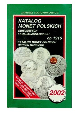Katalog monet polskich obiegowych i kolekcjonerskich od 1916 Katalog monet polskich okresu saskiego Janusz Parchimowicz (2002r.)