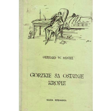 Gorzkie są ostatnie krople Gerhard W. Menzel