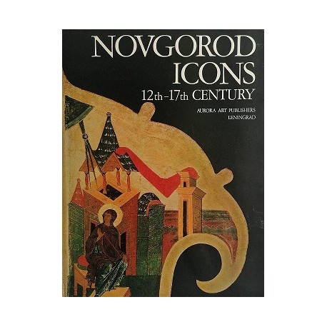Novogrod icons 12th - 17th Century , Dimitry Likhachov, Vera Laurina, Vasily Pushkariov