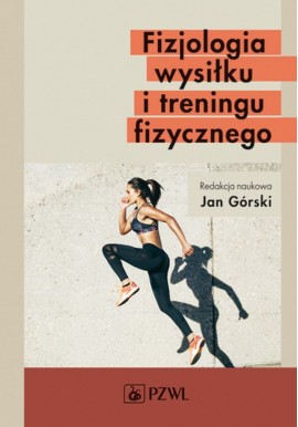 Fizjologia wysiłku i treningu fizycznego Jan Górski