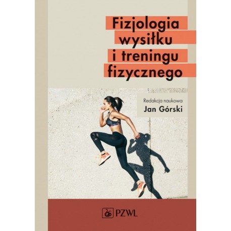Fizjologia wysiłku i treningu fizycznego Jan Górski
