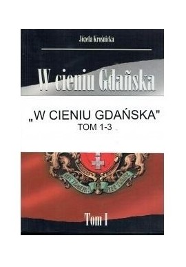 W cieniu Gdańska Tom 1-3 Komplet Józefa Krośnicka