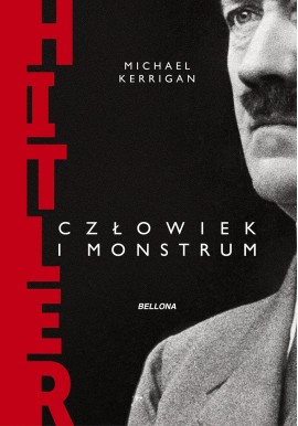 Hitler Człowiek i monstrum Michael Kerrigan