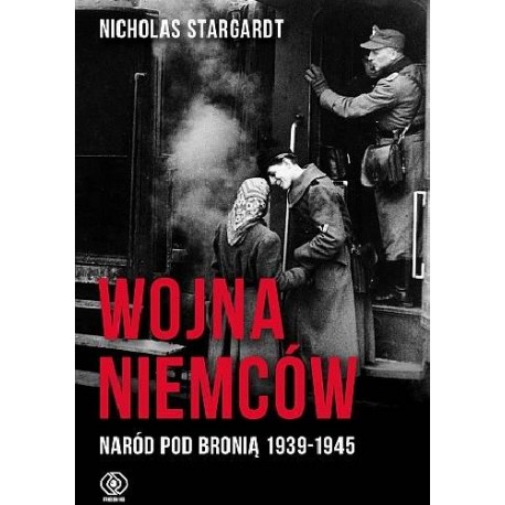 Wojna Niemców Naród pod bronią 1939-1945 Nicholas Stargardt