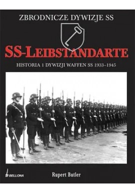 SS-Leibstandarte Historia 1. Dywizji Waffen SS 1933-1945 Rupert Butler