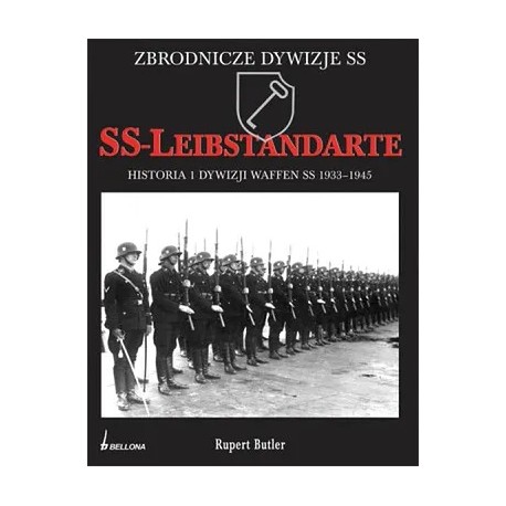 SS-Leibstandarte Historia 1. Dywizji Waffen SS 1933-1945 Rupert Butler