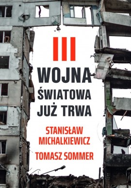 III wojna światowa już trwa Stanisław Michalkiewicz, Tomasz Sommer