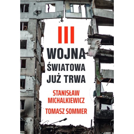 III wojna światowa już trwa Stanisław Michalkiewicz, Tomasz Sommer
