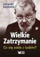 Wielkie Zatrzymanie. Co się stało z ludźmi? Aleksander Nalaskowski