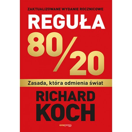 Reguła 80/20 Zasada, która odmienia świat Richard Koch