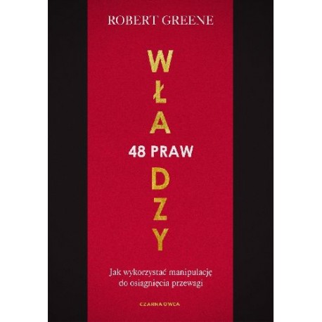 48 praw władzy Jak wykorzystać manipulację do osiągnięcia przewagi Robert Greene