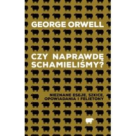 Czy naprawdę schamieliśmy? George Orwell