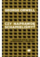 Czy naprawdę schamieliśmy? George Orwell